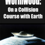 Wormwood: On a Collision Course with Earth!